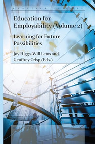 Education for Employability (Volume 2) (Learning for Future Possibilities) by Joy Higgs, Will Letts, Geoffrey Crisp, 9789004418684