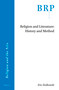 Religion and Literature: History and Method by Eric Ziolkowski, 9789004420540