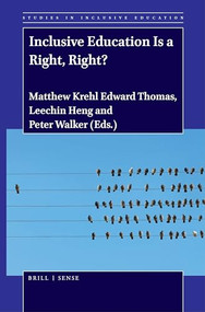 Inclusive Education Is a Right, Right? by Matthew Krehl Edward Thomas, Leechin Heng, Peter Walker, 9789004420632