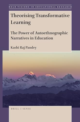 Theorising Transformative Learning (The Power of Autoethnographic Narratives in Education) by Kashi Raj Pandey, 9789004420694