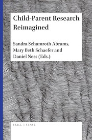 Child-Parent Research Reimagined by Sandra Schamroth Abrams, Mary Beth Schaefer, Daniel Ness, 9789004421714
