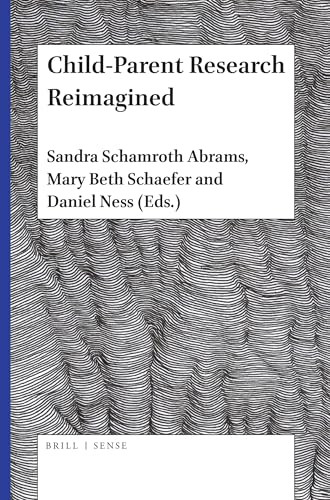 Child-Parent Research Reimagined by Sandra Schamroth Abrams, Mary Beth Schaefer, Daniel Ness, 9789004421714
