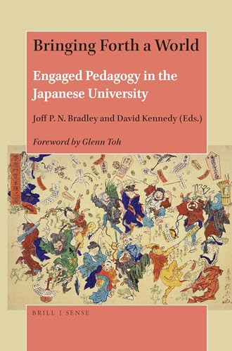Bringing Forth a World (Engaged Pedagogy in the Japanese University) by Joff P.N. Bradley, David Kennedy, 9789004421769