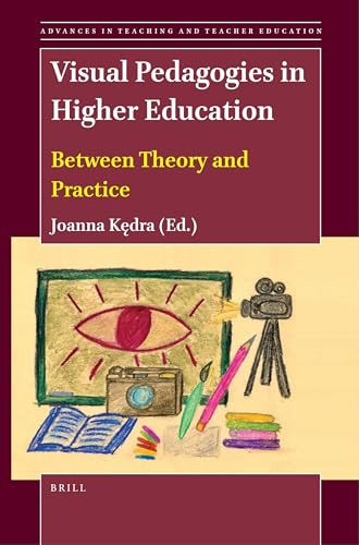 Visual Pedagogies in Higher Education (Between Theory and Practice) by Joanna Kędra, 9789004421929