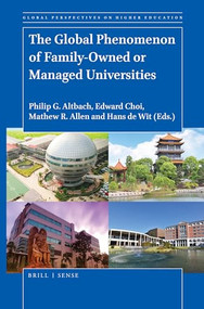 The Global Phenomenon of Family-Owned or Managed Universities by Philip G. Altbach, Edward Choi, Mathew R. Allen, Hans de Wit, 9789004423411