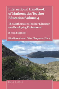 International Handbook of Mathematics Teacher Education: Volume 4 (The Mathematics Teacher Educator as a Developing Professional (Second Edition)) by Kim Beswick, Olive Chapman, 9789004424203