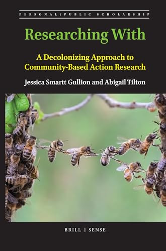 Researching With (A Decolonizing Approach to Community-Based Action Research) by Jessica Smartt Gullion, Abigail Tilton, 9789004424838