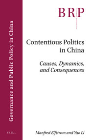 Contentious Politics in China (Causes, Dynamics, and Consequences) by Manfred Elfstrom, Yao Li, 9789004425118