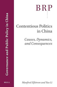 Contentious Politics in China (Causes, Dynamics, and Consequences) by Manfred Elfstrom, Yao Li, 9789004425118