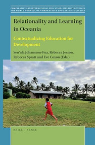 Relationality and Learning in Oceania (Contextualizing Education for Development) by Seu'ula Johansson-Fua, Rebecca Jesson, Rebecca Spratt, Eve Coxon, 9789004425293
