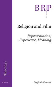 Religion and Film (Representation, Experience, Meaning) by Stefanie Knauss, 9789004426757