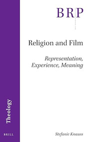 Religion and Film (Representation, Experience, Meaning) by Stefanie Knauss, 9789004426757