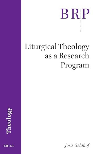 Liturgical Theology as a Research Program by Joris Geldhof, 9789004426795