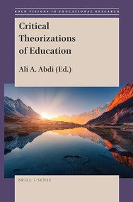 Critical Theorizations of Education by Ali A. Abdi, 9789004427198