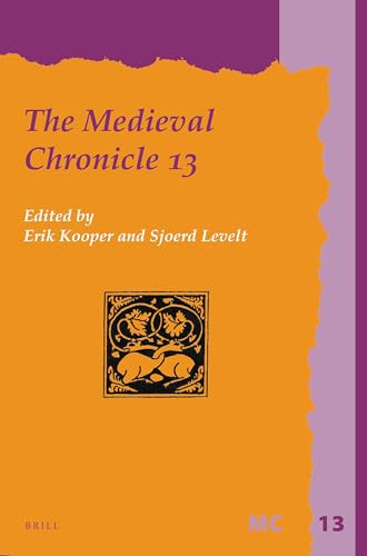 The Medieval Chronicle 13 by Erik S. Kooper, Sjoerd Levelt, 9789004427617