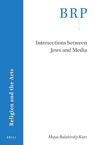 Intersections between Jews and Media by Maya Balakirsky Katz, 9789004428478
