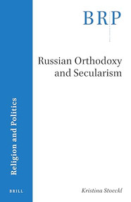 Russian Orthodoxy and Secularism by Kristina Stoeckl, 9789004428591