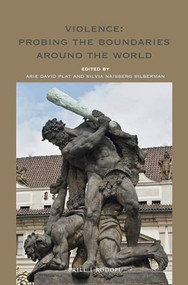 Violence: Probing the Boundaries around the World by Arie David Plat, Silvia Naisberg Silberman, 9789004429208