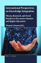 International Perspectives on Knowledge Integration (Theory, Research, and Good Practice in Pre-service Teacher and Higher Education) by Thomas Lehmann, 9789004429475