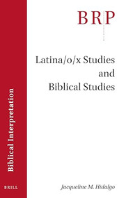 Latina/o/x Studies and Biblical Studies by Jacqueline M. Hidalgo, 9789004430068