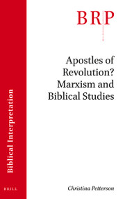 Apostles of Revolution? Marxism and Biblical Studies by Christina Petterson, 9789004432185
