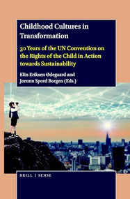 Childhood Cultures in Transformation (30 Years of the UN Convention on the Rights of the Child in Action towards Sustainability) by Elin Eriksen Ødegaard, Jorunn Spord Borgen, 9789004433656