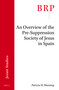An Overview of the Pre-suppression Society of Jesus in Spain (Brill's Research Perspectives in Jesuit Studies) by Patricia W. Manning, 9789004434301