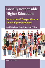Socially Responsible Higher Education (International Perspectives on Knowledge Democracy) by Budd L. Hall, Rajesh Tandon, 9789004435759