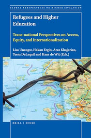 Refugees and Higher Education (Trans-national Perspectives on Access, Equity, and Internationalization) by Lisa Unangst, Hakan Ergin, Araz Khajarian, Tessa DeLaquil, Hans de Wit, 9789004435827
