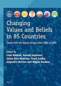 Changing Values and Beliefs in 85 Countries (Trends from the Values Surveys from 1981 to 2004) by Loek Halman, Ronald L. Inglehart, Jaime Díez-Medrano, Ruud Luijkx, Alejandro Moreno, Miguel Basáñez, 9789004436473