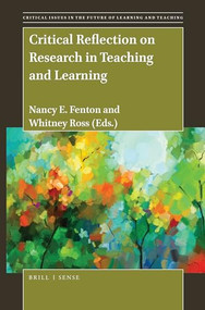 Critical Reflection on Research in Teaching and Learning by Nancy E. Fenton, Whitney Ross, 9789004436633