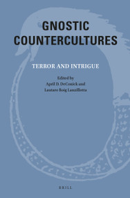 Gnostic Countercultures (Terror and Intrigue) by April DeConick, Lautaro Roig Lanzillotta, 9789004436985