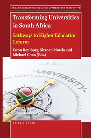 Transforming Universities in South Africa (Pathways to Higher Education Reform) by Ihron Rensburg, Shireen Motala, Michael Cross, 9789004437029