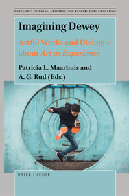 Imagining Dewey (Artful Works and Dialogue about Art as Experience) by Patricia L. Maarhuis, A.G. Rud, 9789004438057