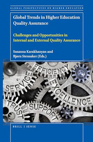 Global Trends in Higher Education Quality Assurance (Challenges and Opportunities in Internal and External Quality Assurance) by Susanna Karakhanyan, Bjørn Stensaker, 9789004440302