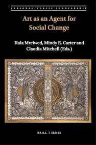 Art as an Agent for Social Change by Hala Mreiwed, Mindy R. Carter, Claudia Mitchell, 9789004442856
