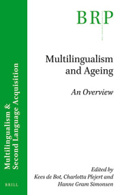Multilingualism and Ageing (An Overview) by Kees de Bot, Charlotta Plejert, Hanne Gram Simonsen, 9789004445390