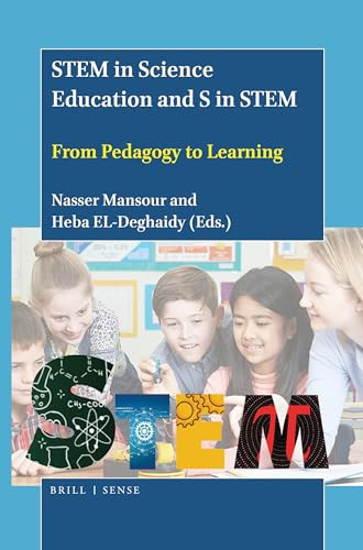STEM in Science Education and S in STEM (From Pedagogy to Learning) by Nasser Mansour, Heba EL-Deghaidy, 9789004446052
