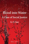 Blood into Water (A Case of Social Justice) by R. P. Clair, 9789004446236