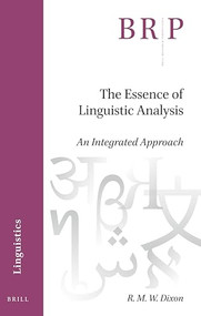The Essence of Linguistic Analysis (An Integrated Approach) by R.M.W. Dixon, 9789004446502
