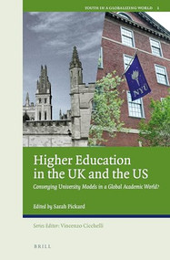 Higher Education in the UK and the US (Converging University Models in a Global Academic World?) by Sarah Pickard, 9789004446915