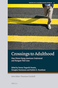 Crossings to Adulthood (How Diverse Young Americans Understand and Navigate Their Lives) by Teresa Toguchi Swartz, Douglas Hartmann, Rubén G. Rumbaut, 9789004446977