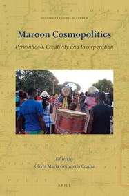 Maroon Cosmopolitics (Personhood, Creativity and Incorporation) by Olívia Maria Gomes da Cunha, 9789004447202