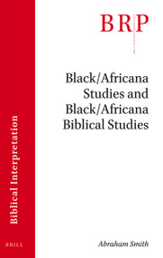 Black/Africana Studies and Black/Africana Biblical Studies by Abraham Smith, 9789004447295
