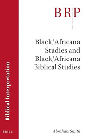 Black/Africana Studies and Black/Africana Biblical Studies by Abraham Smith, 9789004447295