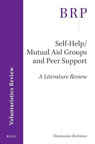 Self-Help/Mutual Aid Groups and Peer Support (A Literature Review) by Carol Munn-Giddings, Melanie Boyce, Thomasina Borkman, 9789004447998