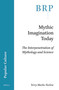 Mythic Imagination Today (The Interpenetration of Mythology and Science) by Terry Marks-Tarlow, 9789004448421