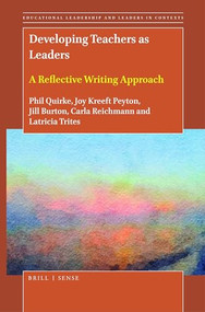 Developing Teachers as Leaders (A Reflective Writing Approach) by Phil Quirke, Joy Kreeft Peyton, Jill Burton, Carla L. Reichmann, Latricia Trites, 9789004449145