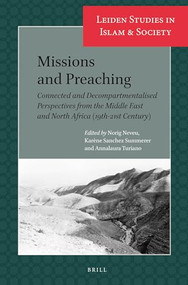 Missions and Preaching (Connected and Decompartmentalised Perspectives from the Middle East and North Africa (19th-21st Century)) by Norig Neveu, Karène Sanchez Summerer, Annalaura Turiano, 9789004449626