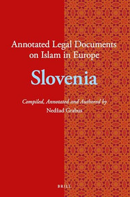 Annotated Legal Documents on Islam in Europe: Slovenia by Nedžad Grabus, 9789004456792